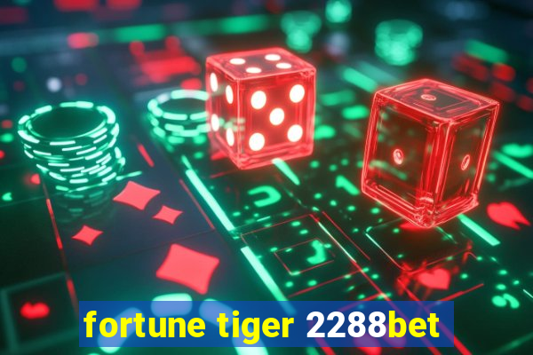 fortune tiger 2288bet